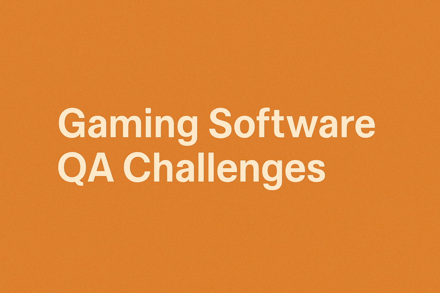 Gaming Software QA Challenges